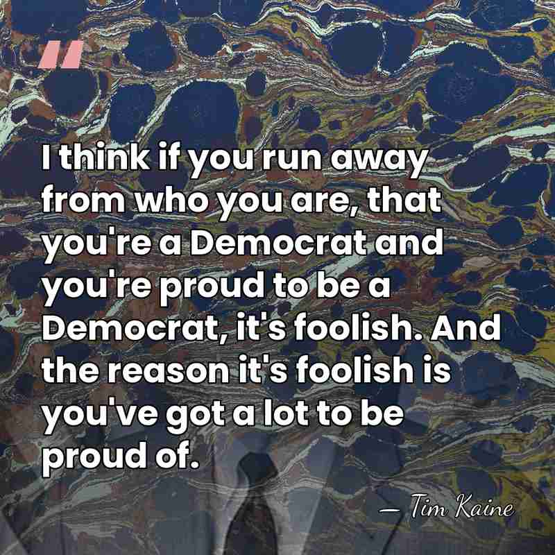 I think if you run away from who you are, that you're&hellip; - Tim Kaine
