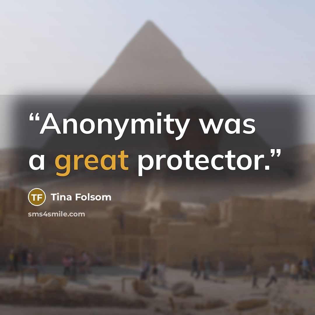 “Anonymity was a great protector.” quote by tINA FOLSOM