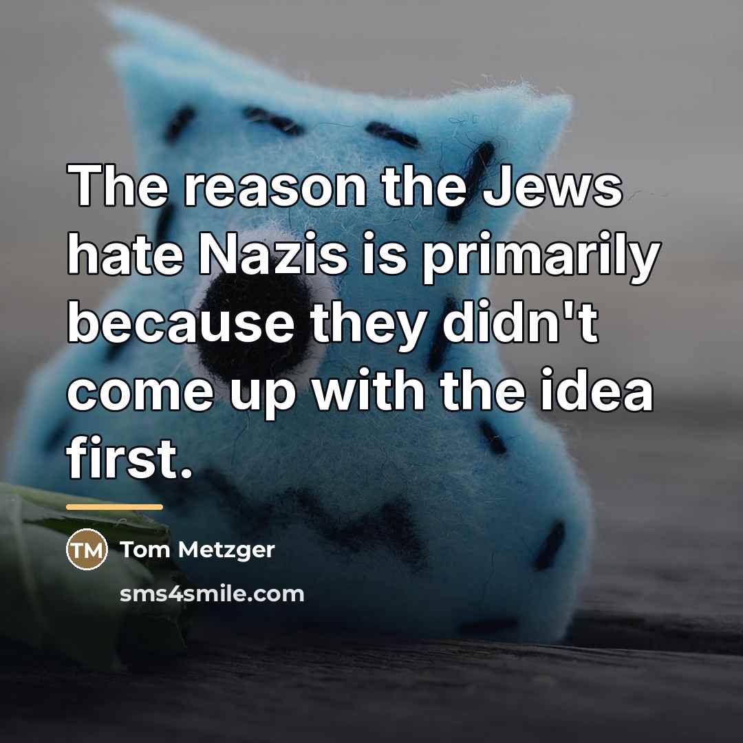 “The reason the Jews hate Nazis is primarily because they…” quote by Tom Metzger