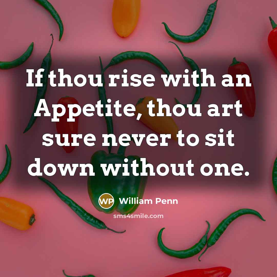 “If thou rise with an Appetite, thou art sure never…” quote by William Penn