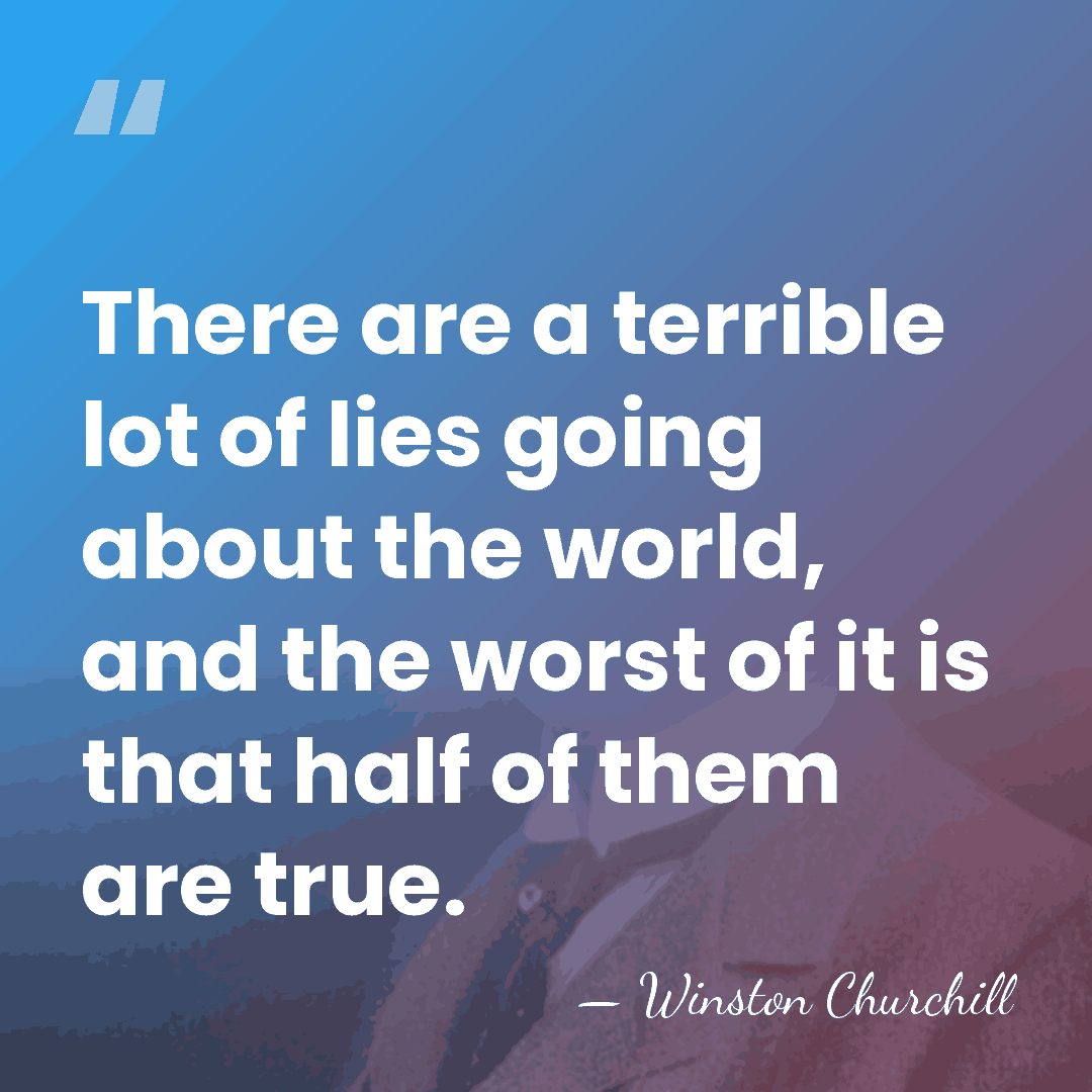 There are a terrible lot of lies going about the world, and&hellip; - Winston Churchill