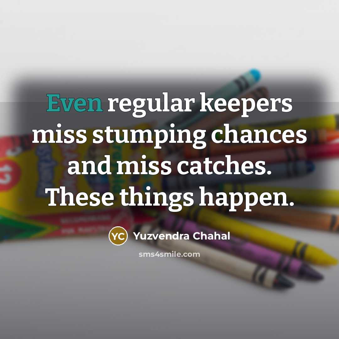 “Even regular keepers miss stumping chances and miss catches. These…” quote by Yuzvendra Chahal