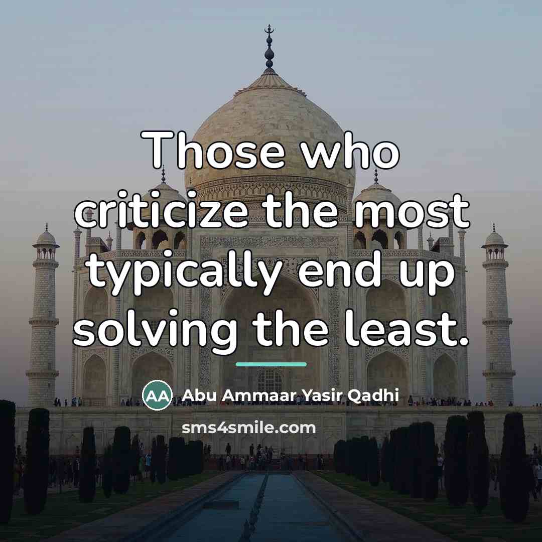 “Those who criticize the most typically end up solving the…” quote by Abu Ammaar Yasir Qadhi