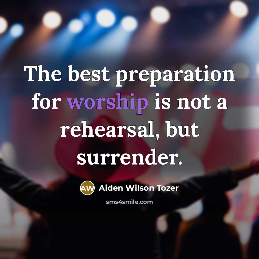 “The best preparation for worship is not a rehearsal, but…” quote by Aiden Wilson Tozer