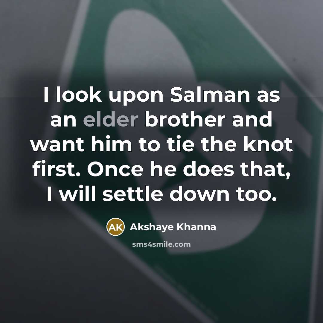 “I look upon Salman as an elder brother and want…” quote by Akshaye Khanna