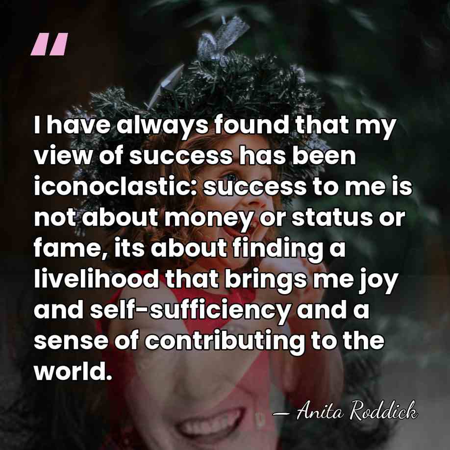 I have always found that my view of success has been iconoclastic:&hellip; - Anita Roddick