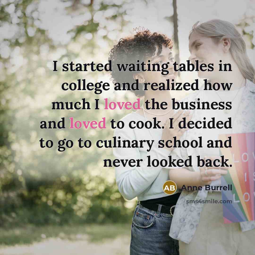 “I started waiting tables in college and realized how much…” quote by Anne Burrell