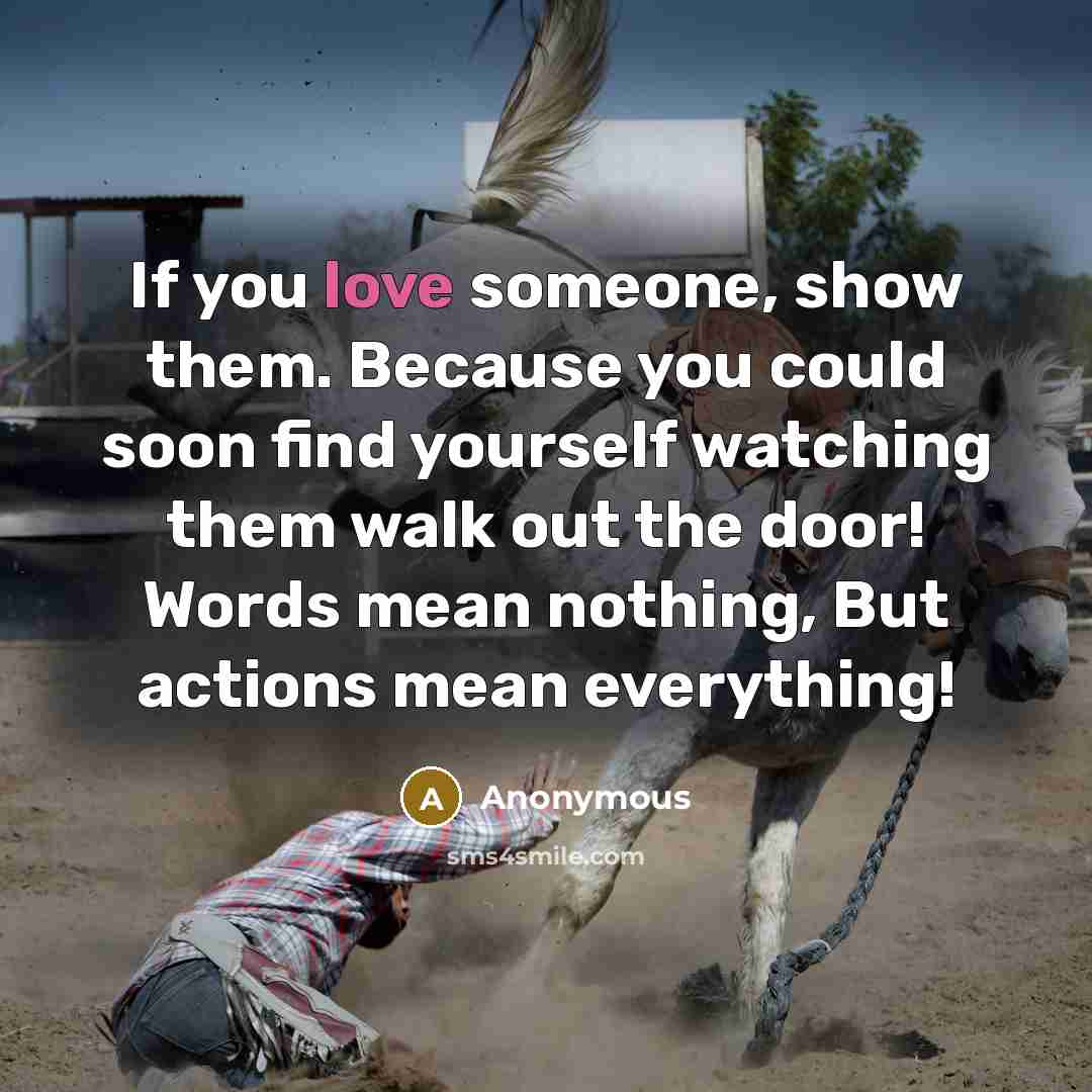 “If you love someone, show them. Because you could soon…” quote by Anonymous