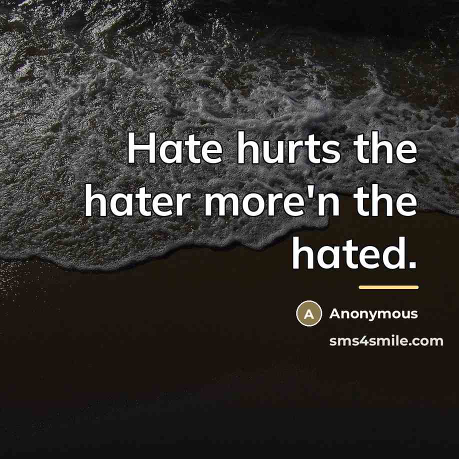 “Hate hurts the hater more'n the hated.…” quote by Anonymous