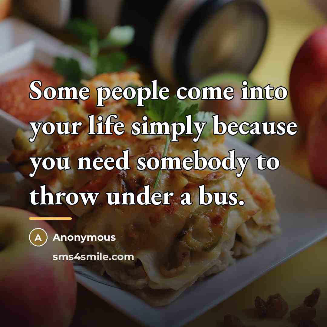 “Some people come into your life simply because you need…” quote by Anonymous
