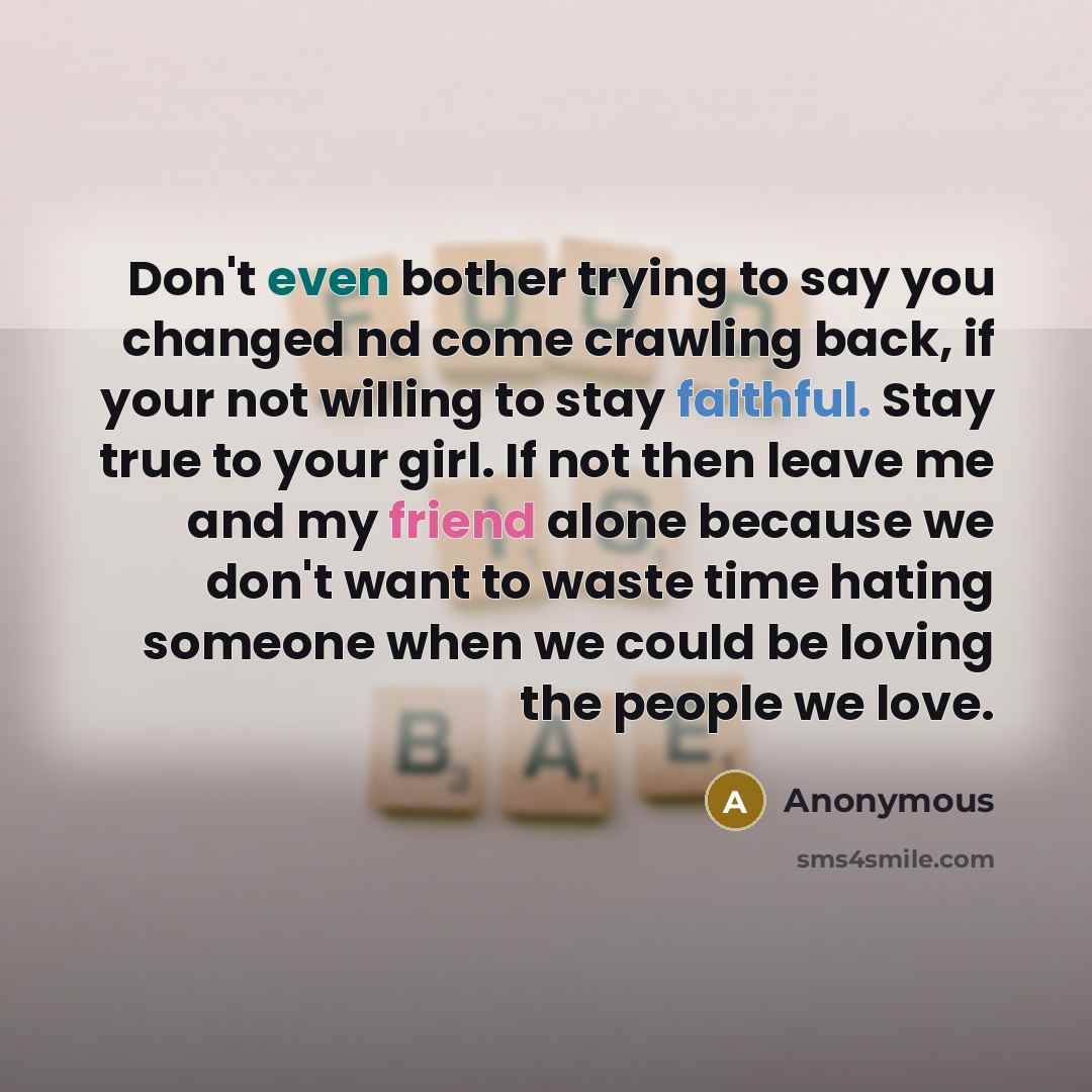 “Don't even bother trying to say you changed nd come…” quote by Anonymous