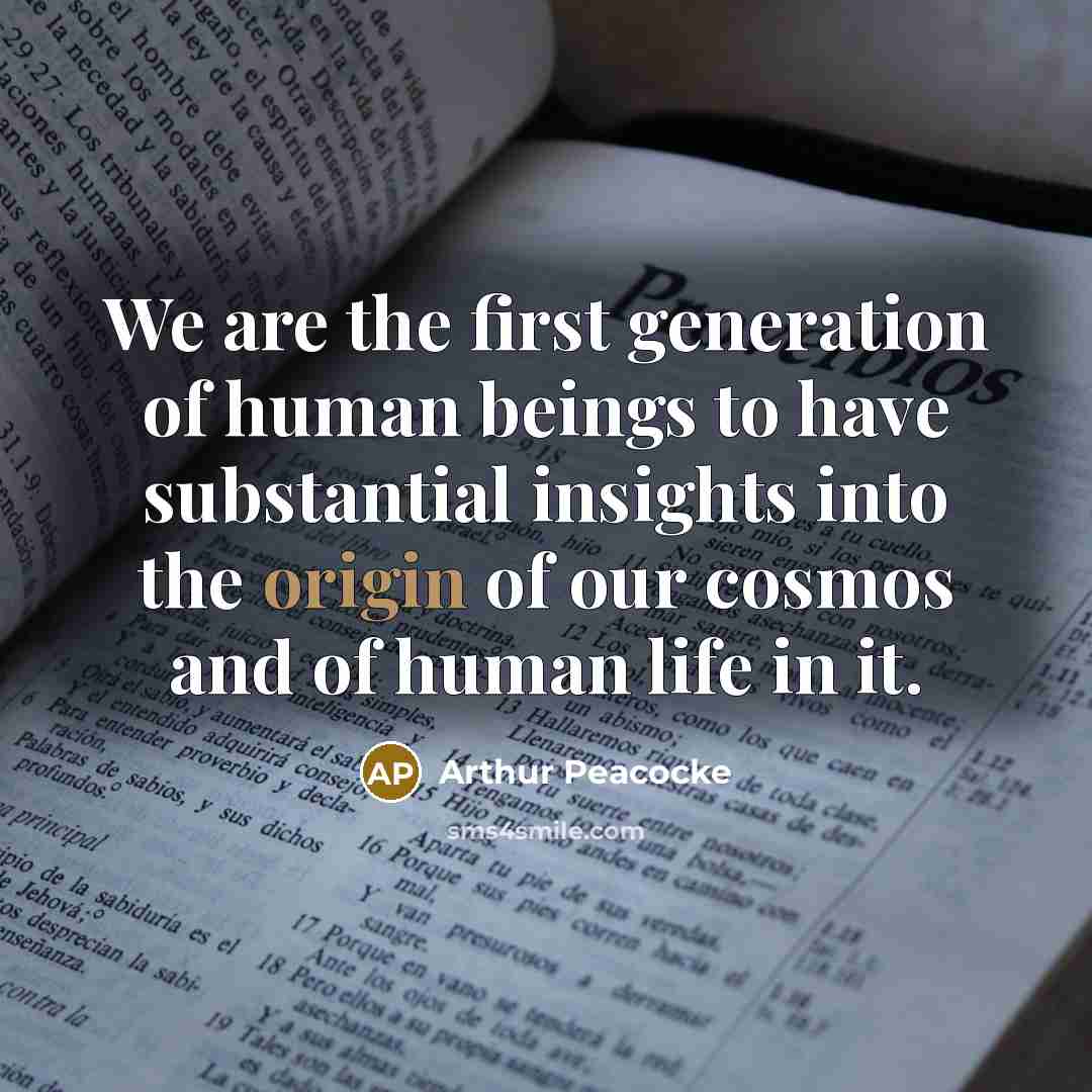 “We are the first generation of human beings to have…” quote by Arthur Peacocke