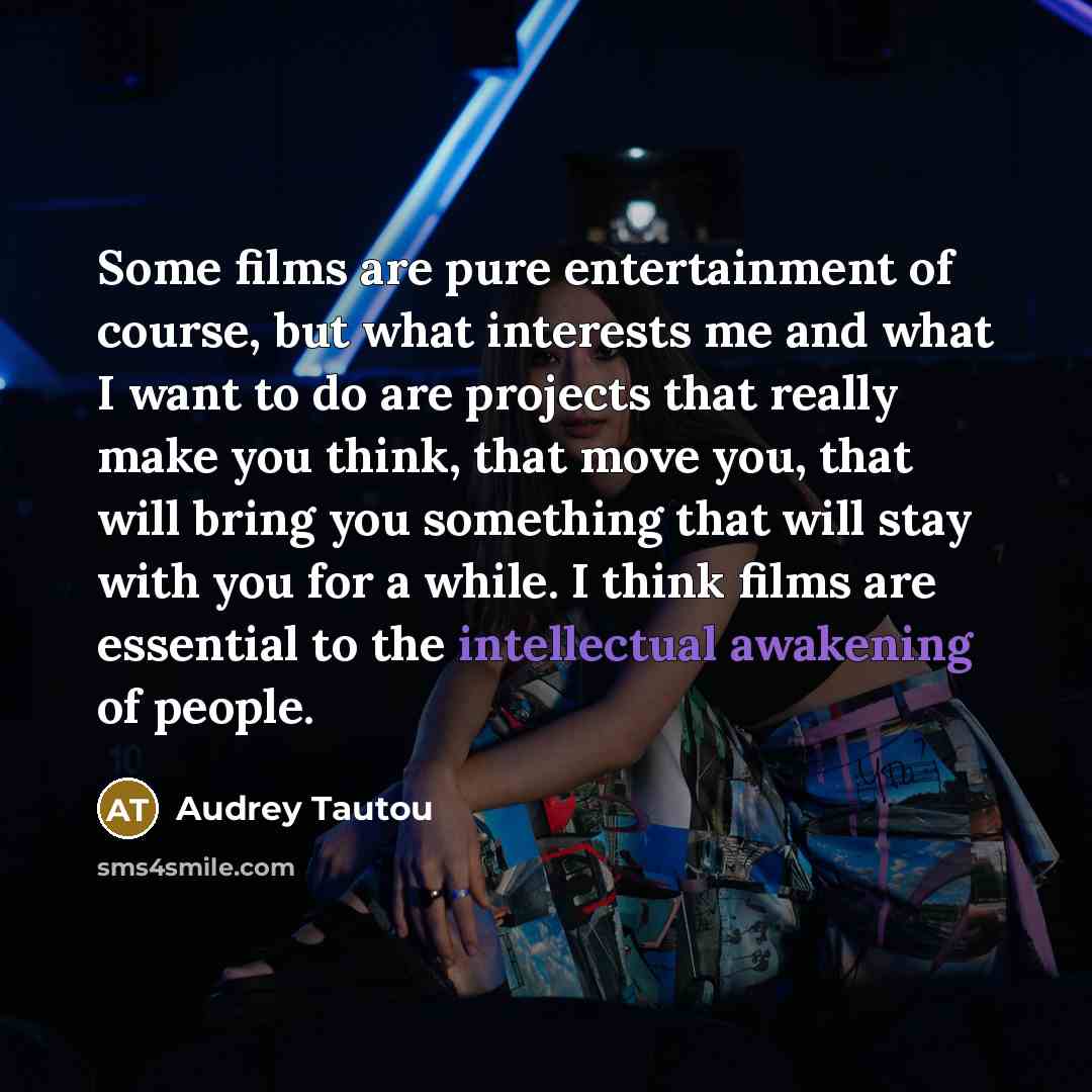 “Some films are pure entertainment of course, but what interests…” quote by Audrey Tautou