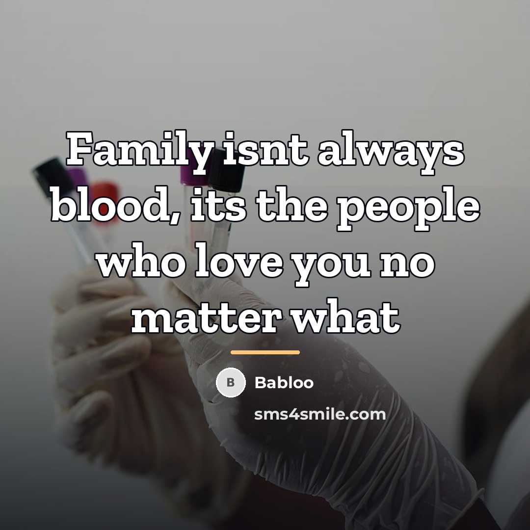 “Family isnt always blood, its the people who love you…” quote by Babloo