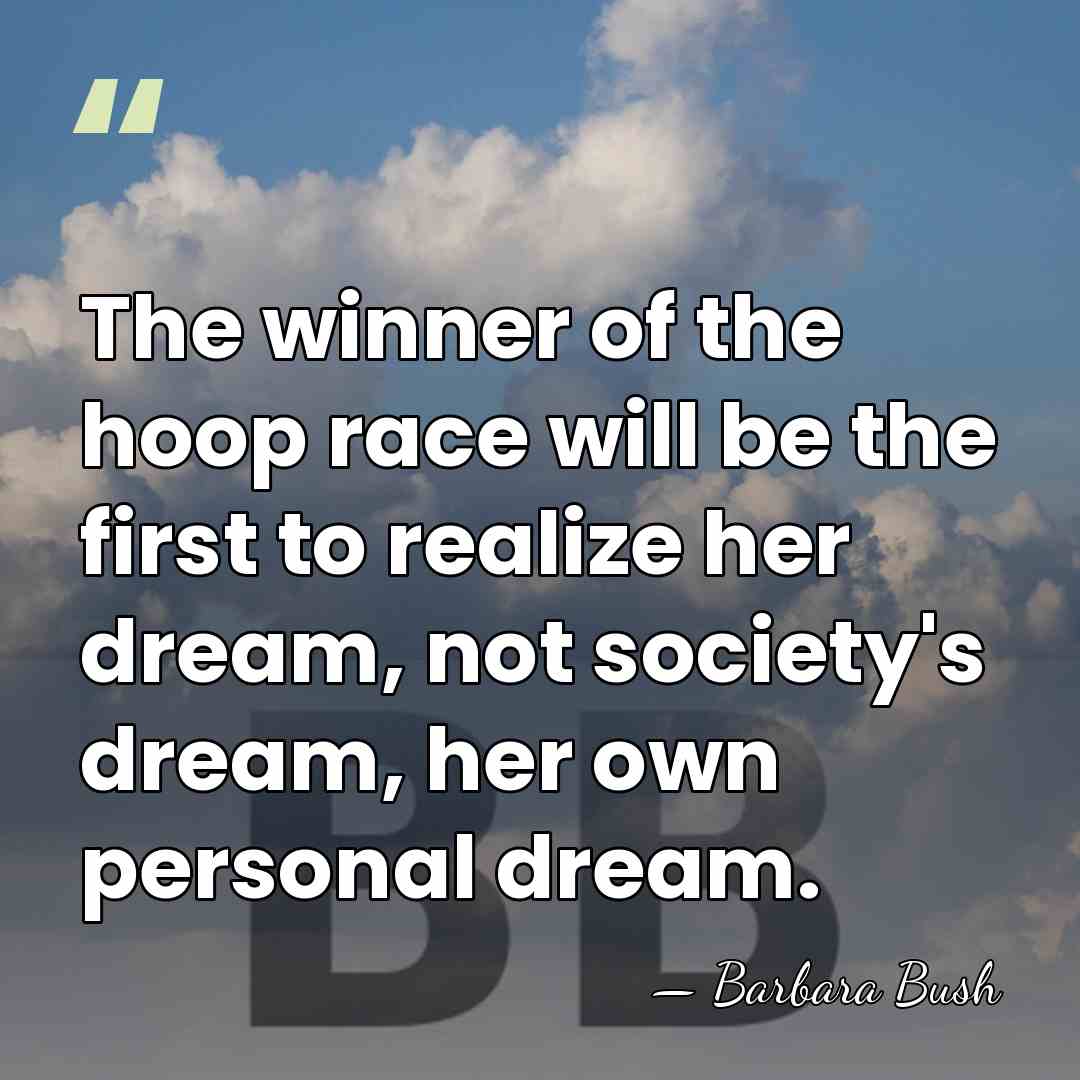 The winner of the hoop race will be the first to realize&hellip; - Barbara Bush