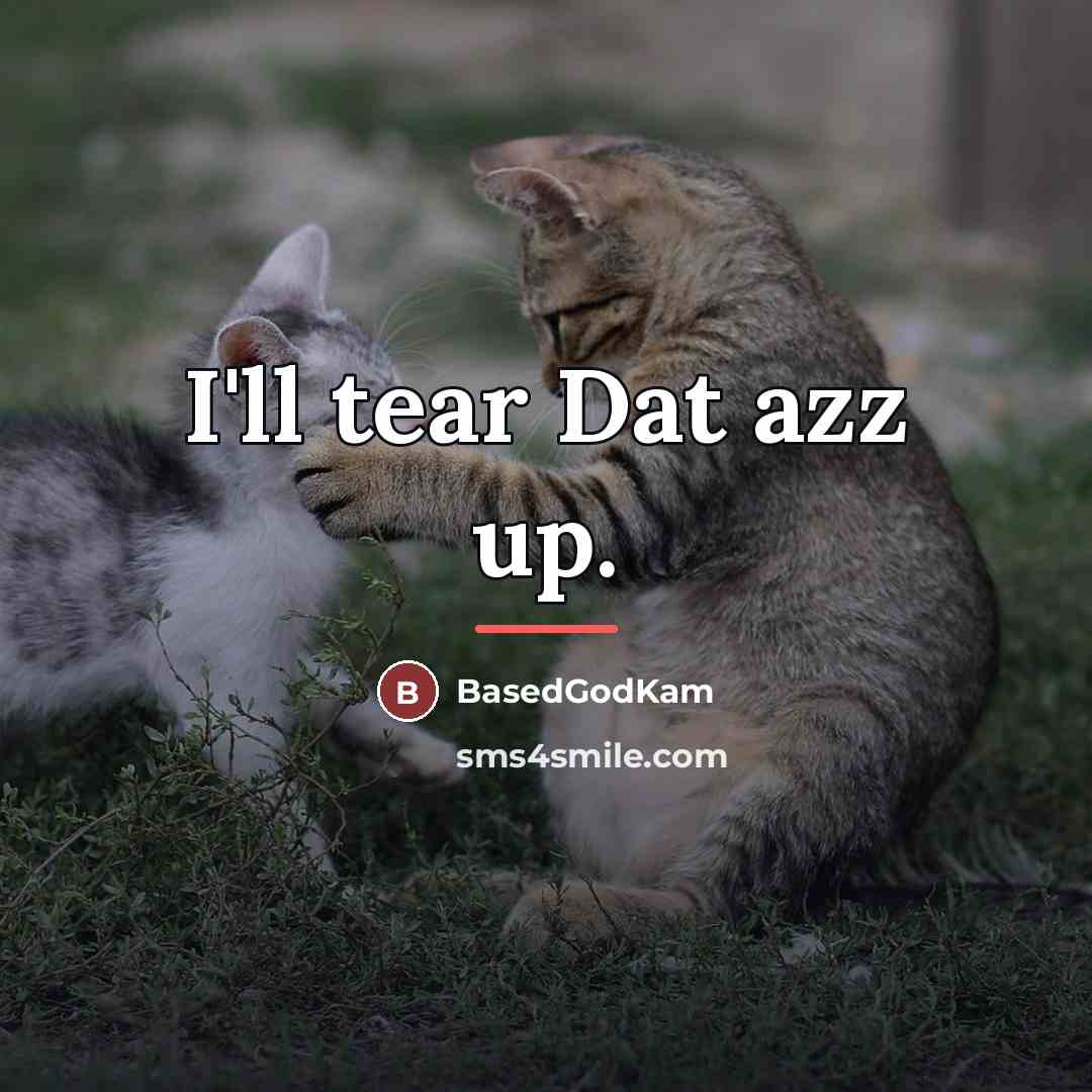 “I'll tear Dat azz up.…” quote by BasedGodKam