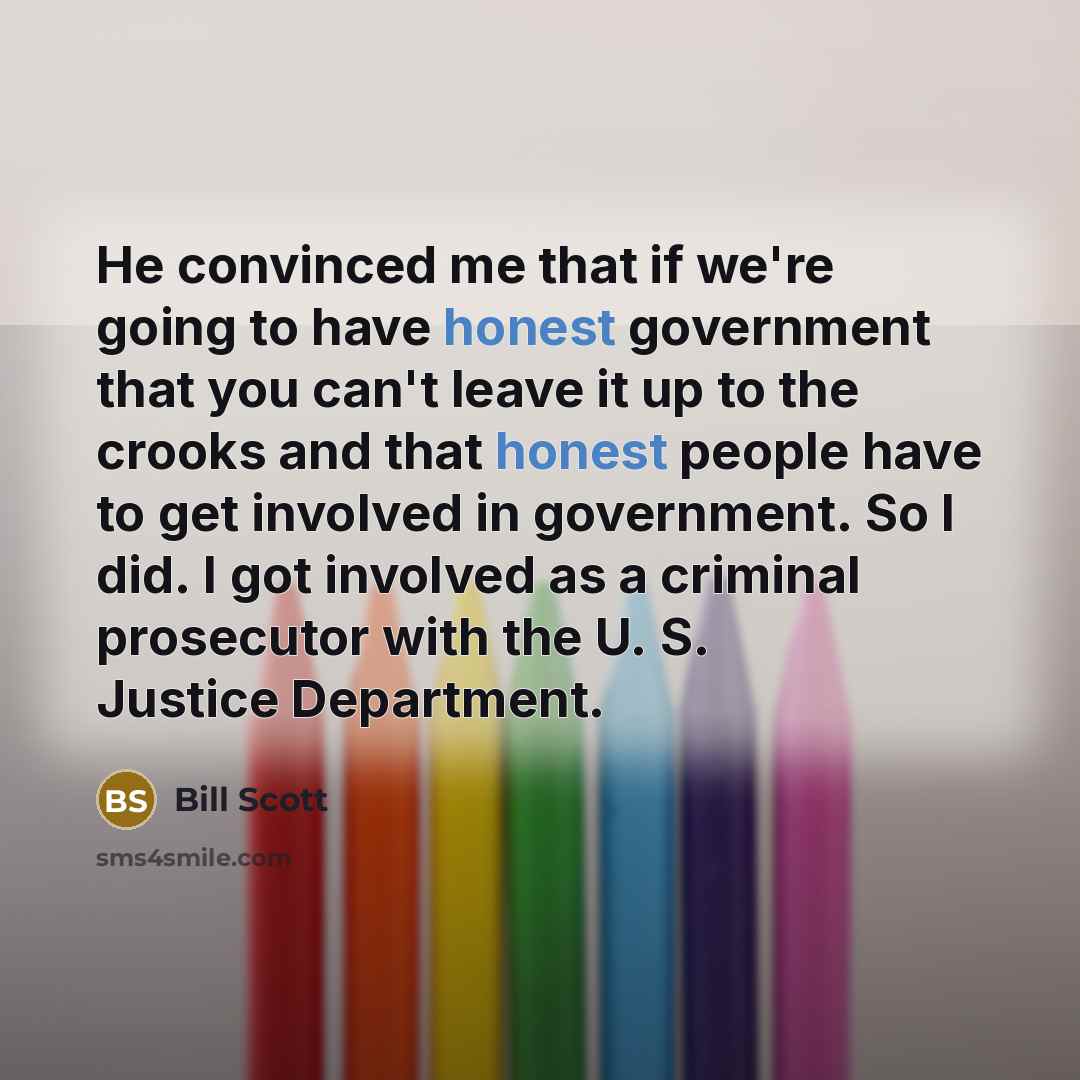“He convinced me that if we're going to have honest…” quote by Bill Scott