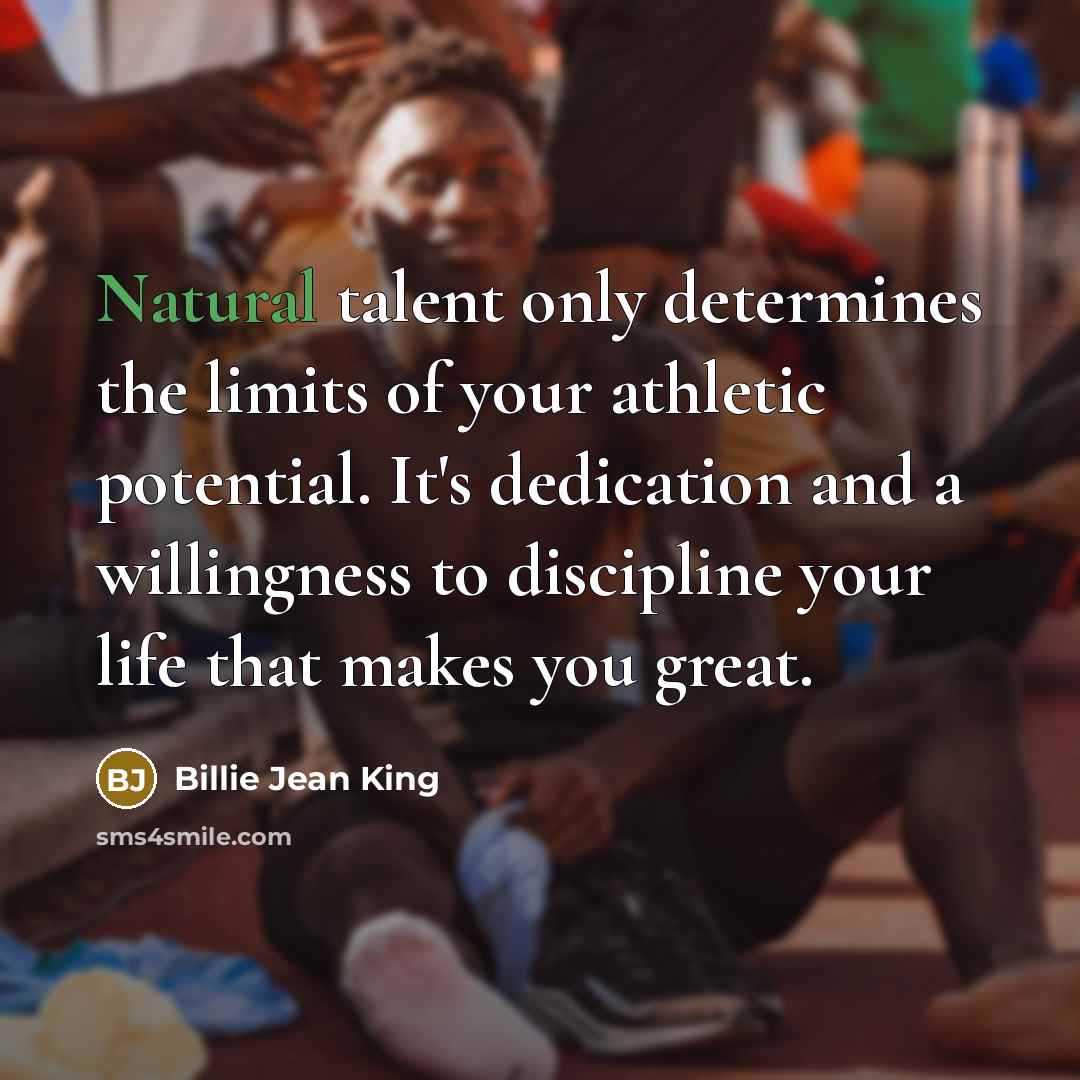 “Natural talent only determines the limits of your athletic potential.…” quote by Billie Jean King