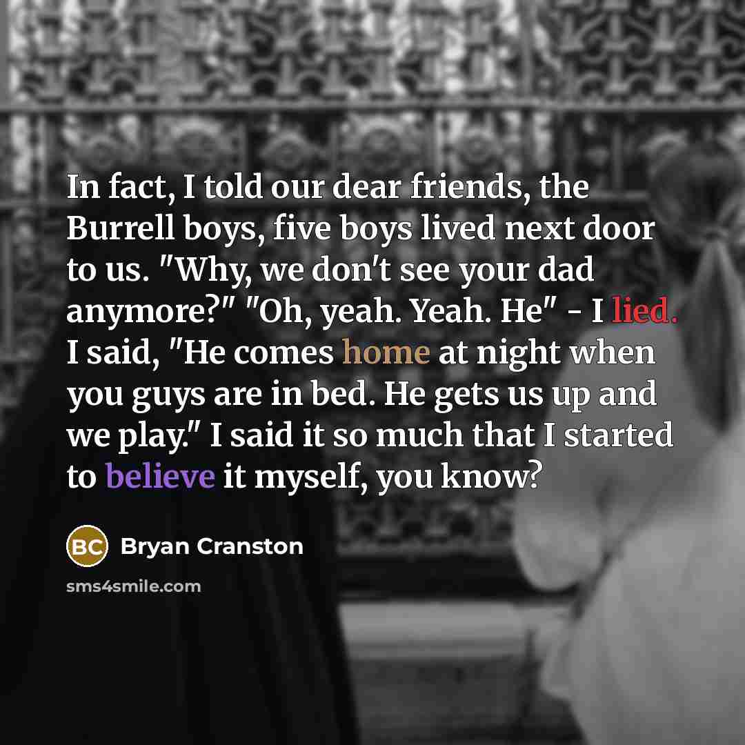 “In fact, I told our dear friends, the Burrell boys,…” quote by Bryan Cranston