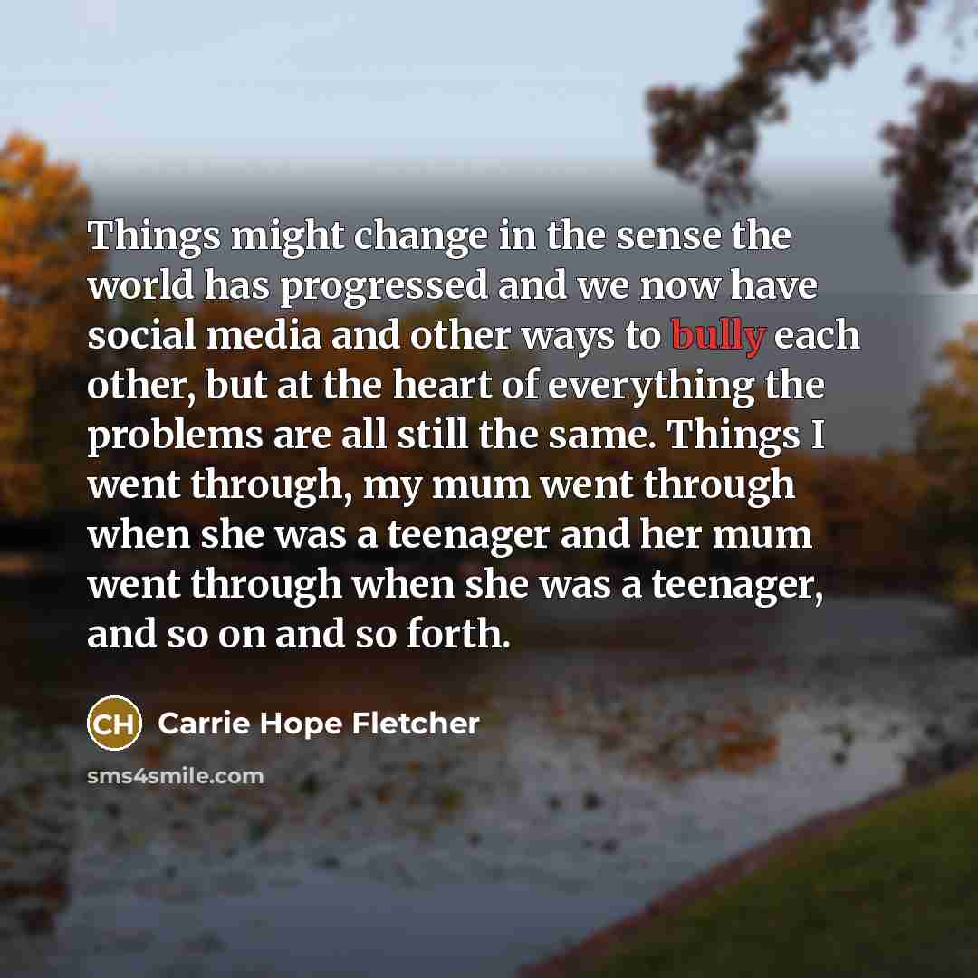“Things might change in the sense the world has progressed…” quote by Carrie Hope Fletcher