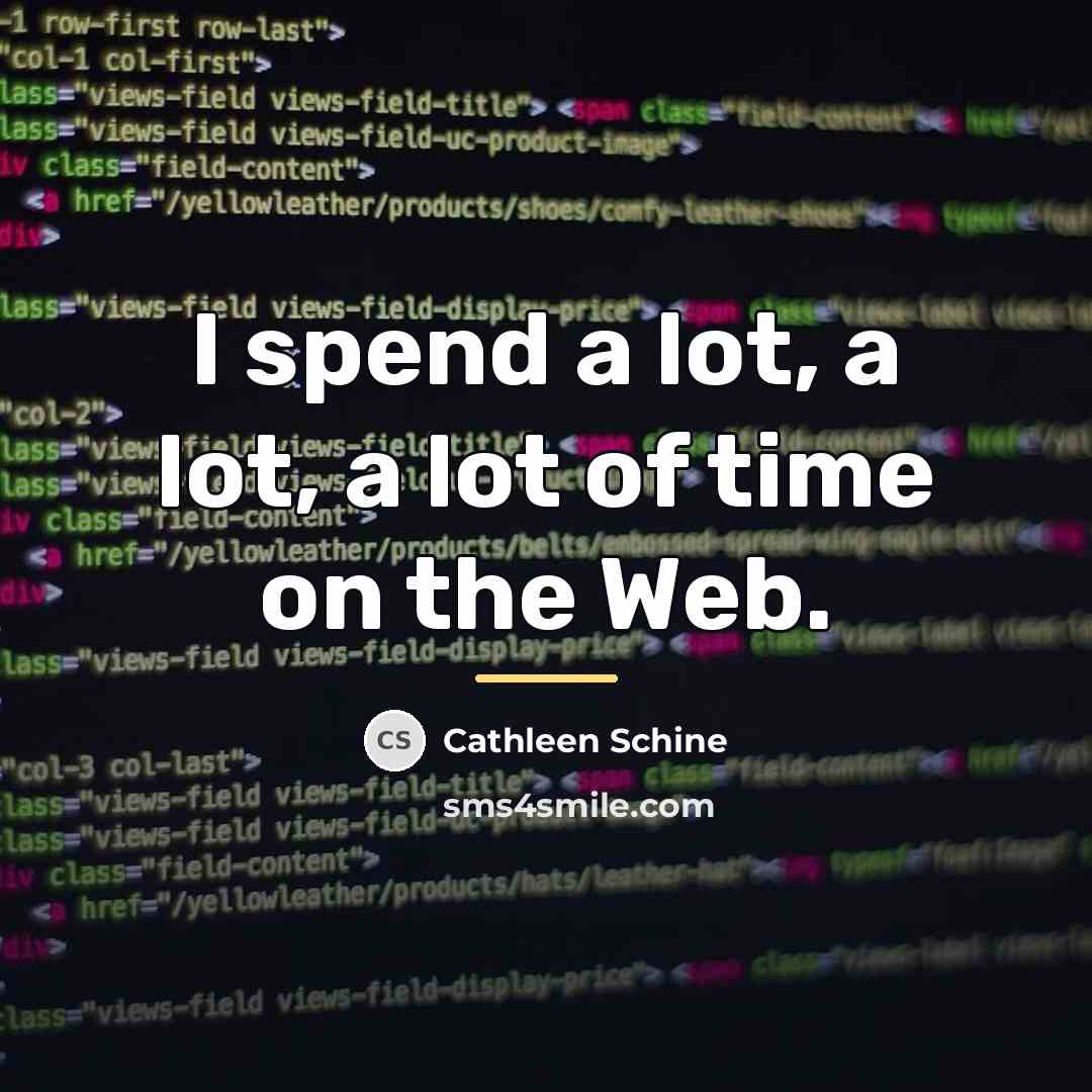“I spend a lot, a lot, a lot of time…” quote by Cathleen Schine