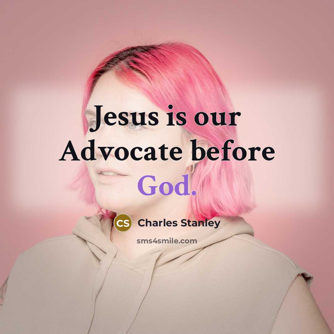 “Jesus is our Advocate before God.…” quote by Charles Stanley