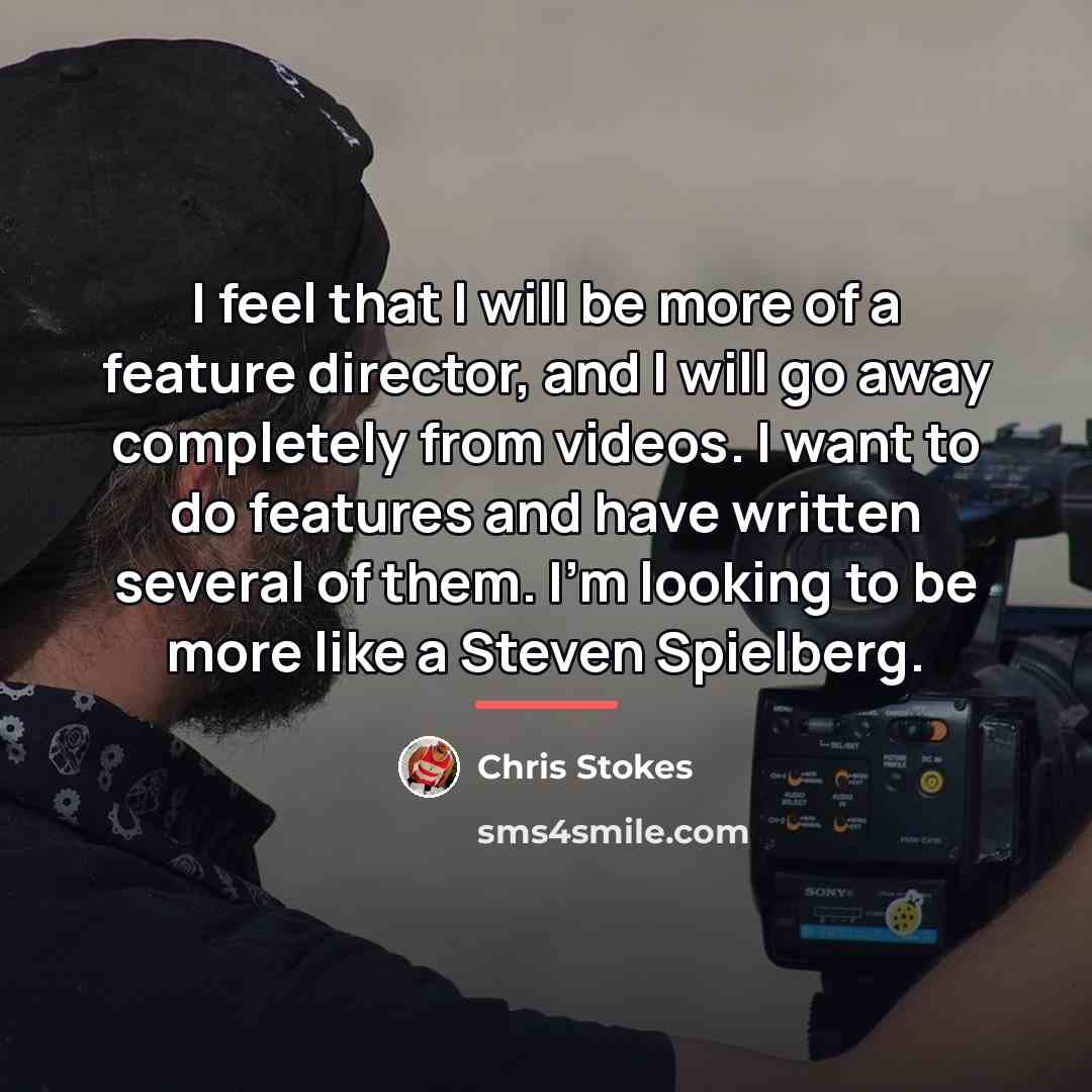 “I feel that I will be more of a feature…” quote by Chris Stokes