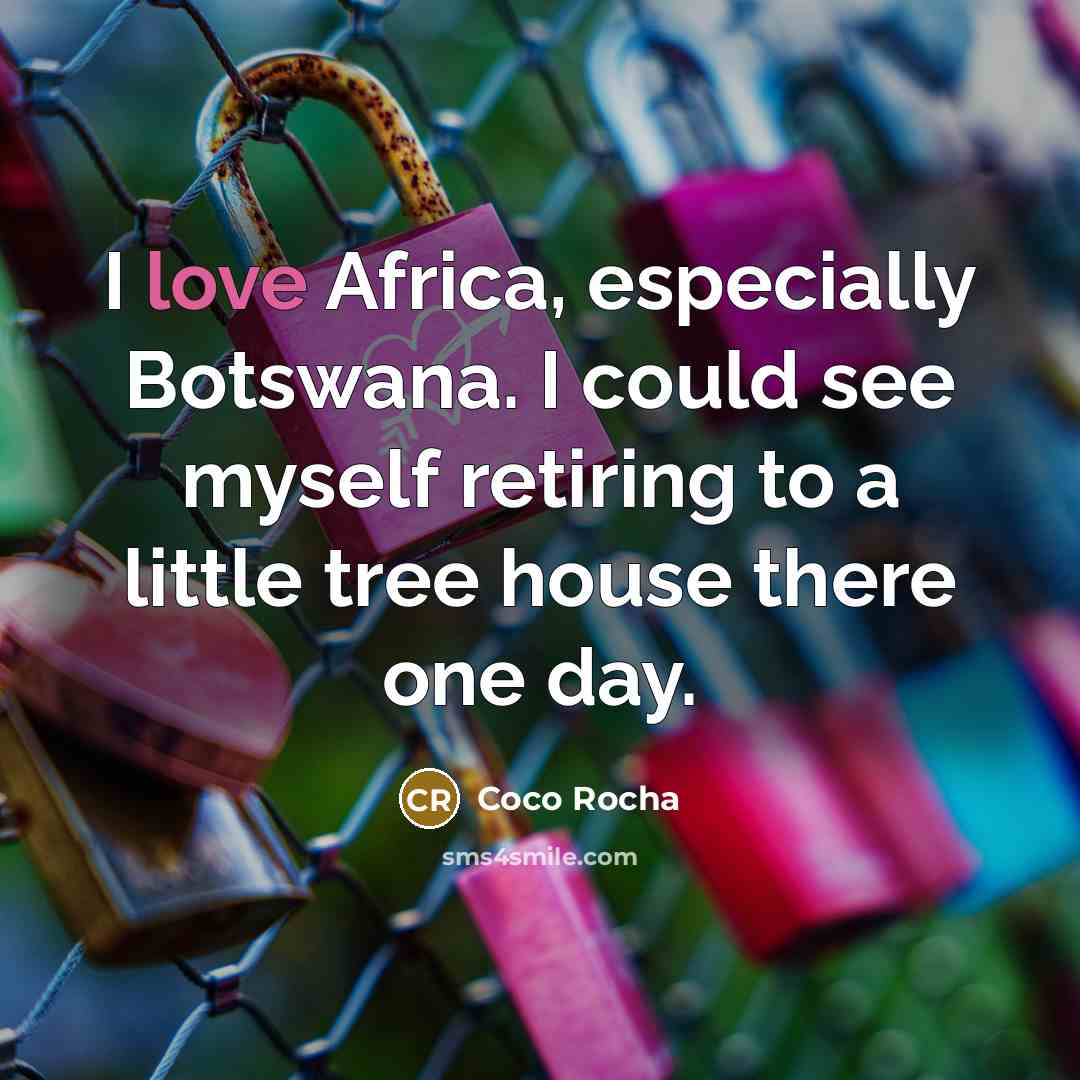 “I love Africa, especially Botswana. I could see myself retiring…” quote by Coco Rocha