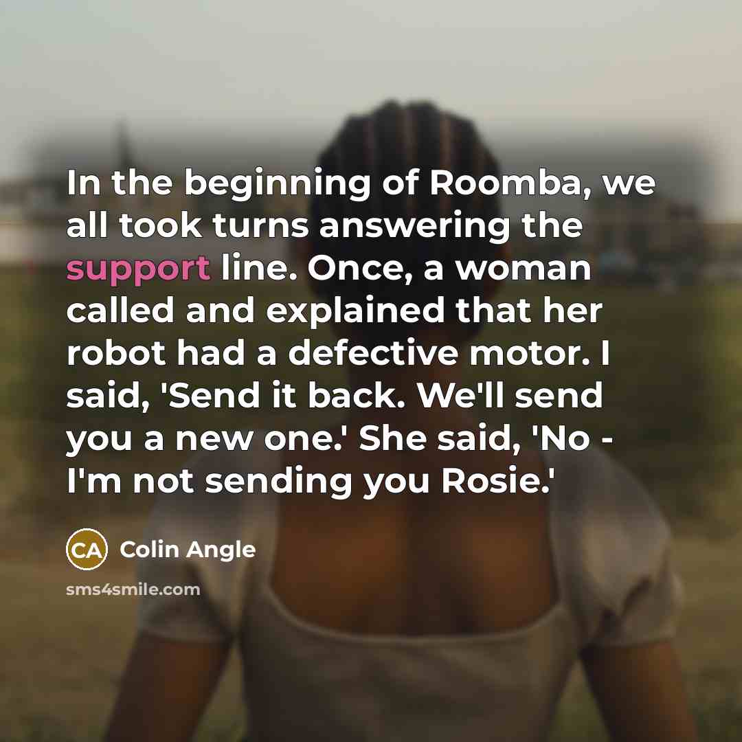 “In the beginning of Roomba, we all took turns answering…” quote by Colin Angle