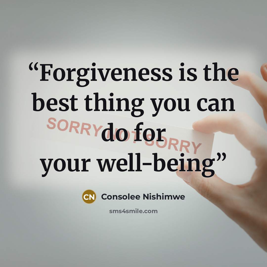 “Forgiveness is the best thing you can do for your well-being” quote by Consolee Nishimwe