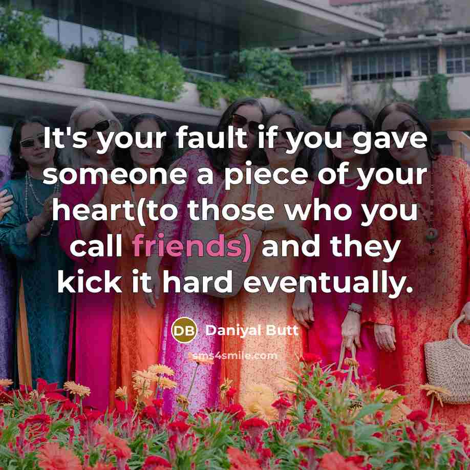 “It's your fault if you gave someone a piece of…” quote by Daniyal Butt