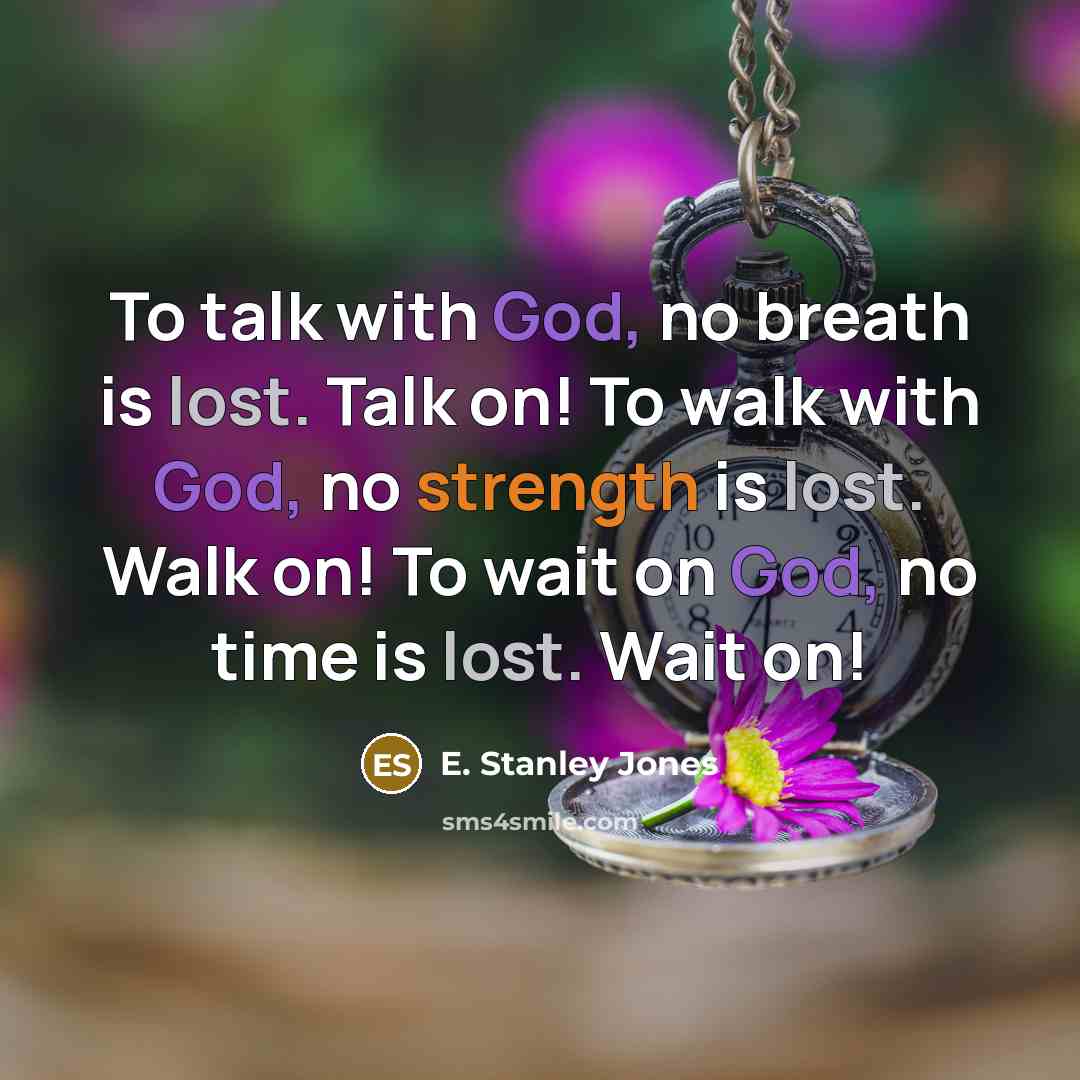 “To talk with God, no breath is lost. Talk on!…” quote by E. Stanley Jones