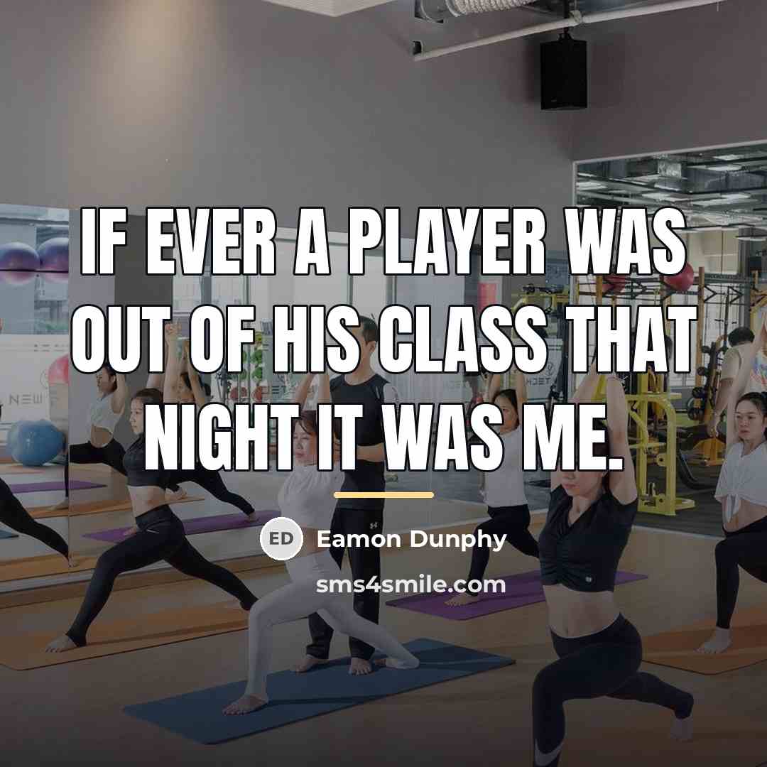 “If ever a player was out of his class that…” quote by Eamon Dunphy