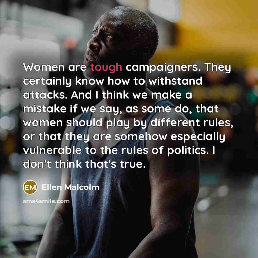 “Women are tough campaigners. They certainly know how to withstand…” quote by Ellen Malcolm