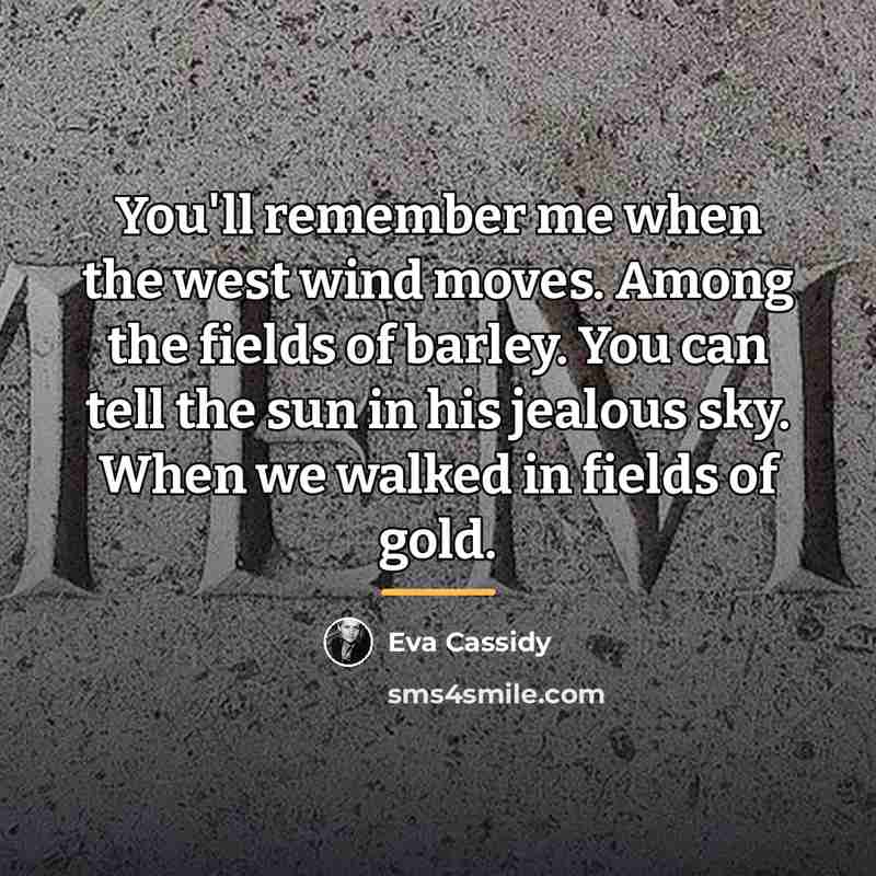 “You'll remember me when the west wind moves. Among the…” quote by Eva Cassidy
