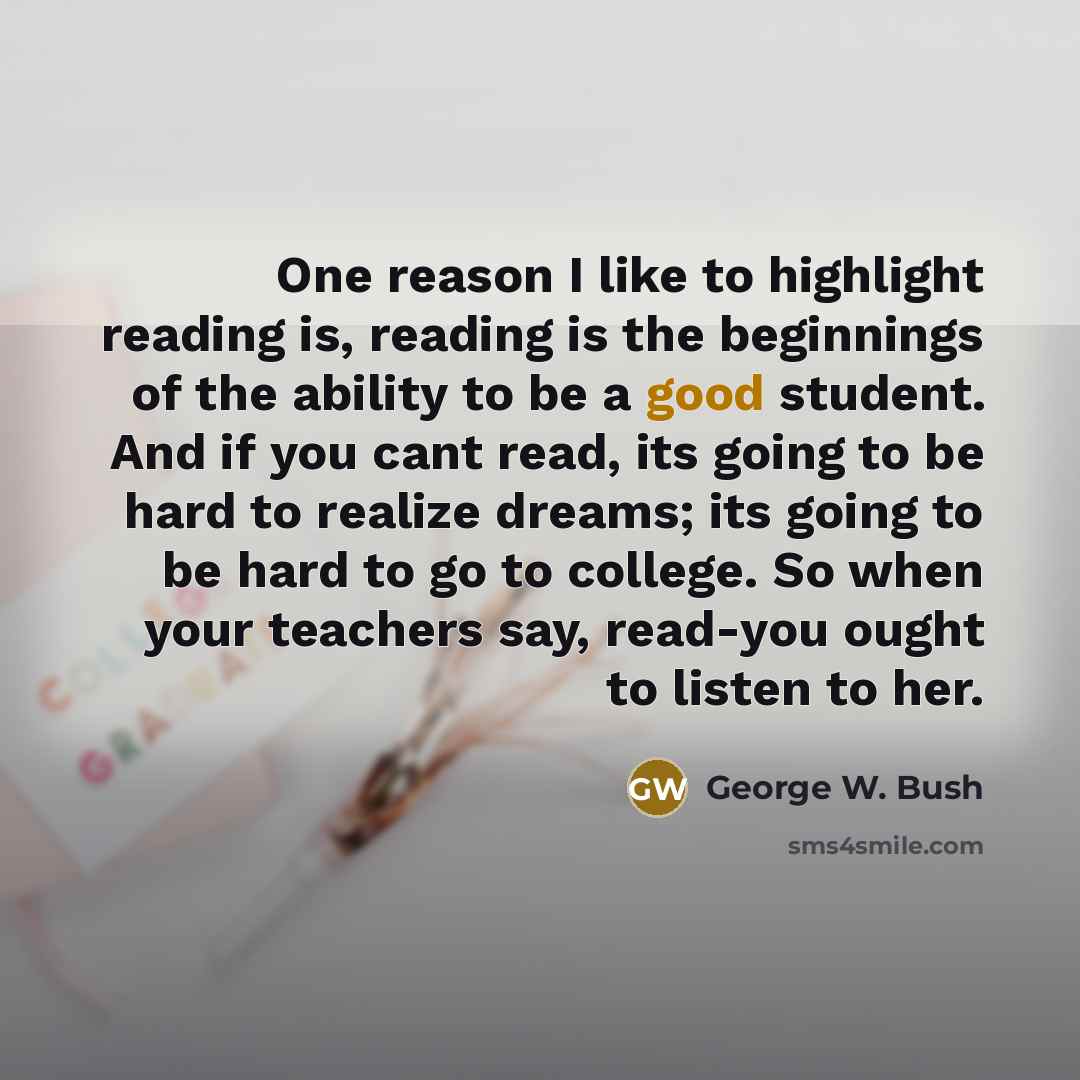 “One reason I like to highlight reading is, reading is…” quote by George W. Bush