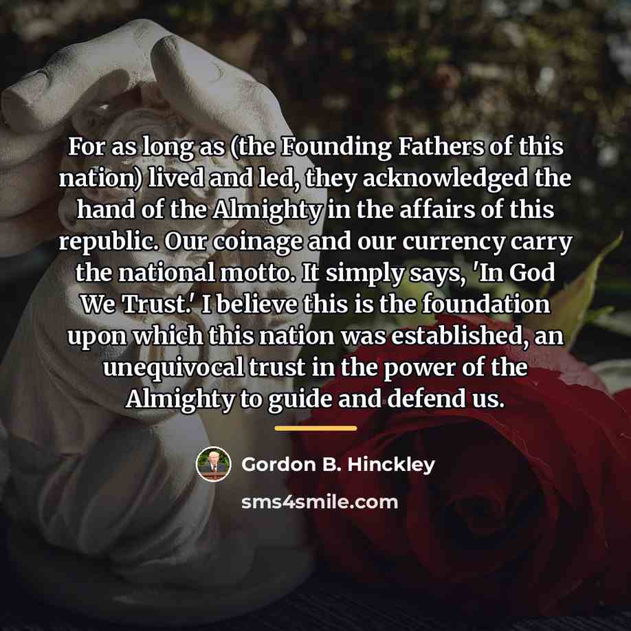 “For as long as (the Founding Fathers of this nation)…” quote by Gordon B. Hinckley