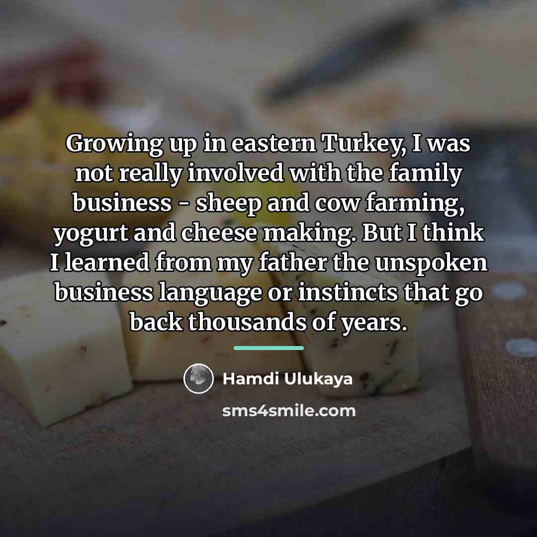“Growing up in eastern Turkey, I was not really involved…” quote by Hamdi Ulukaya
