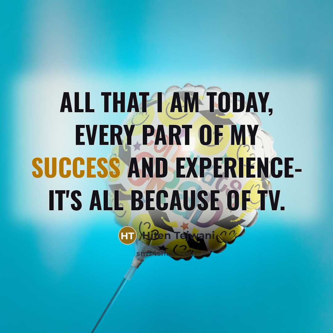 “All that I am today, every part of my success…” quote by Hiten Tejwani