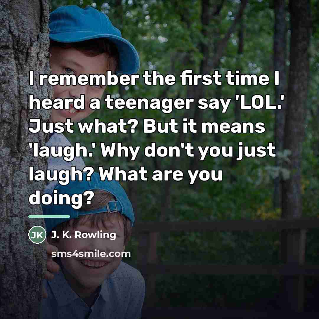 “I remember the first time I heard a teenager say…” quote by J. K. Rowling