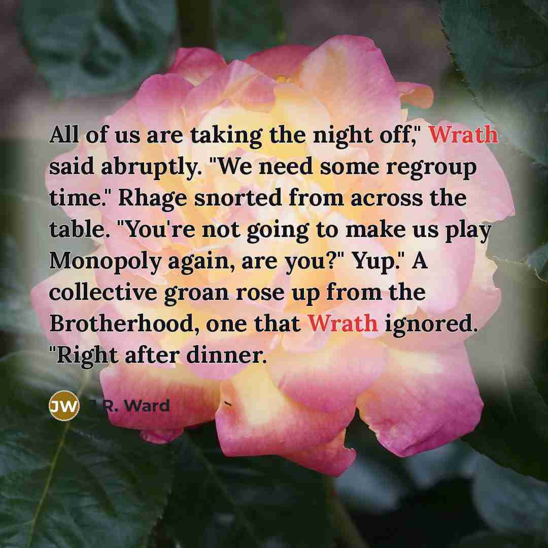 “All of us are taking the night off," Wrath said…” quote by J.R. Ward
