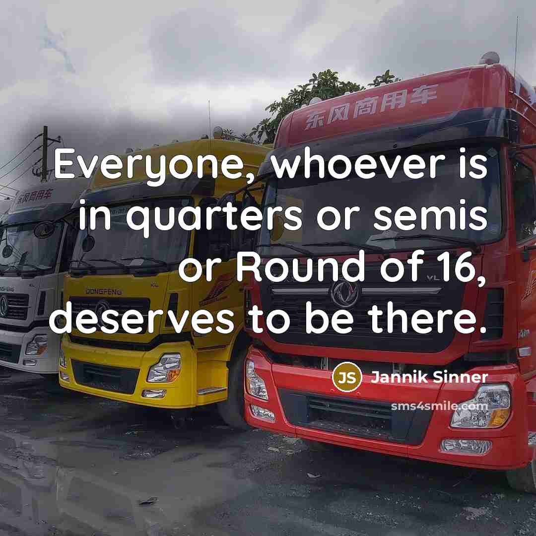 “Everyone, whoever is in quarters or semis or Round of…” quote by Jannik Sinner