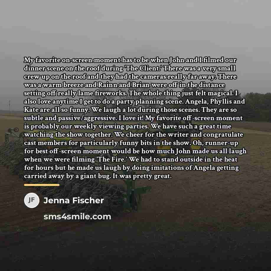 “My favorite on-screen moment has to be when John and…” quote by Jenna Fischer