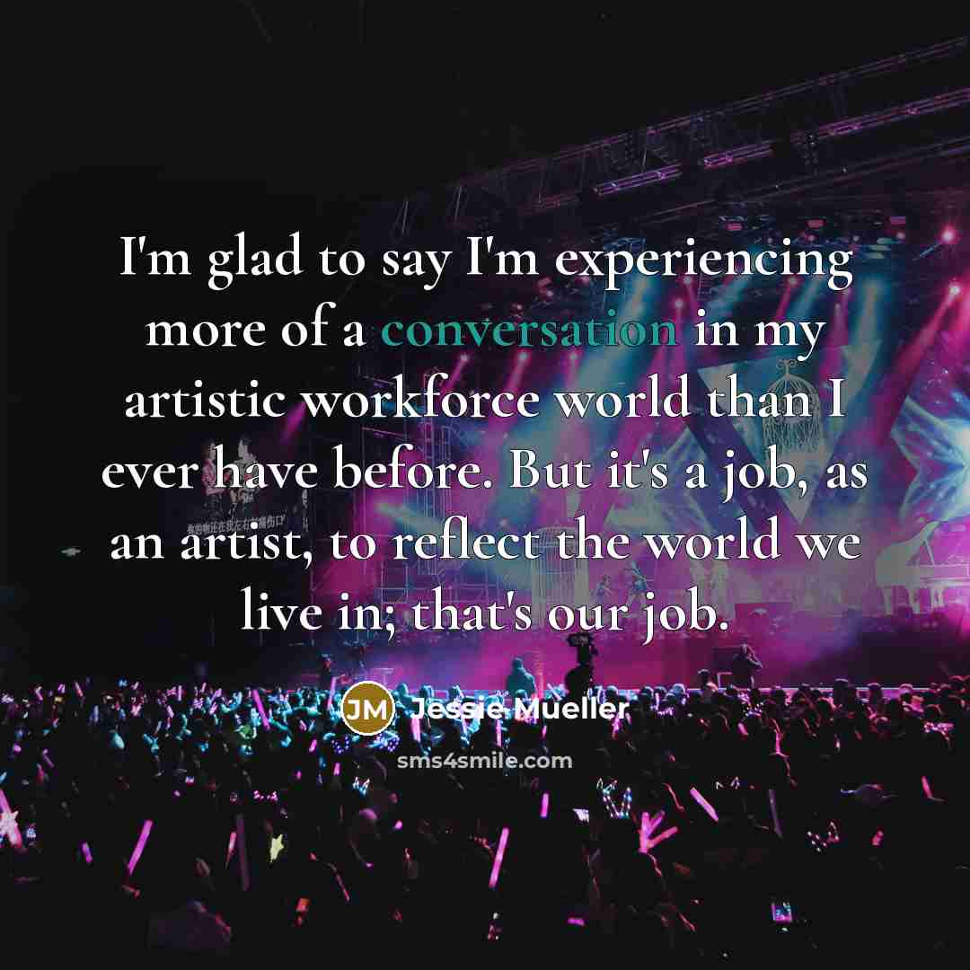 “I'm glad to say I'm experiencing more of a conversation…” quote by Jessie Mueller