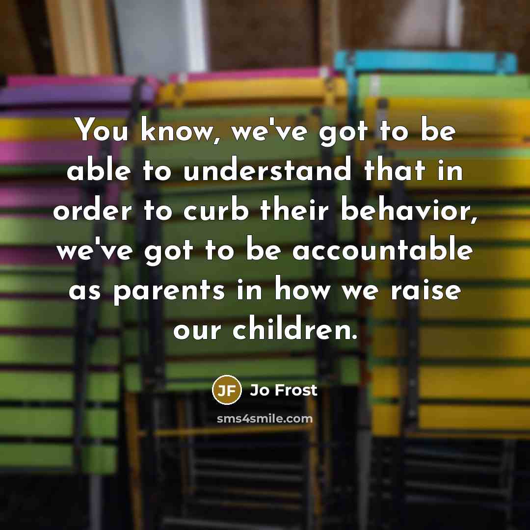 “You know, we've got to be able to understand that…” quote by Jo Frost