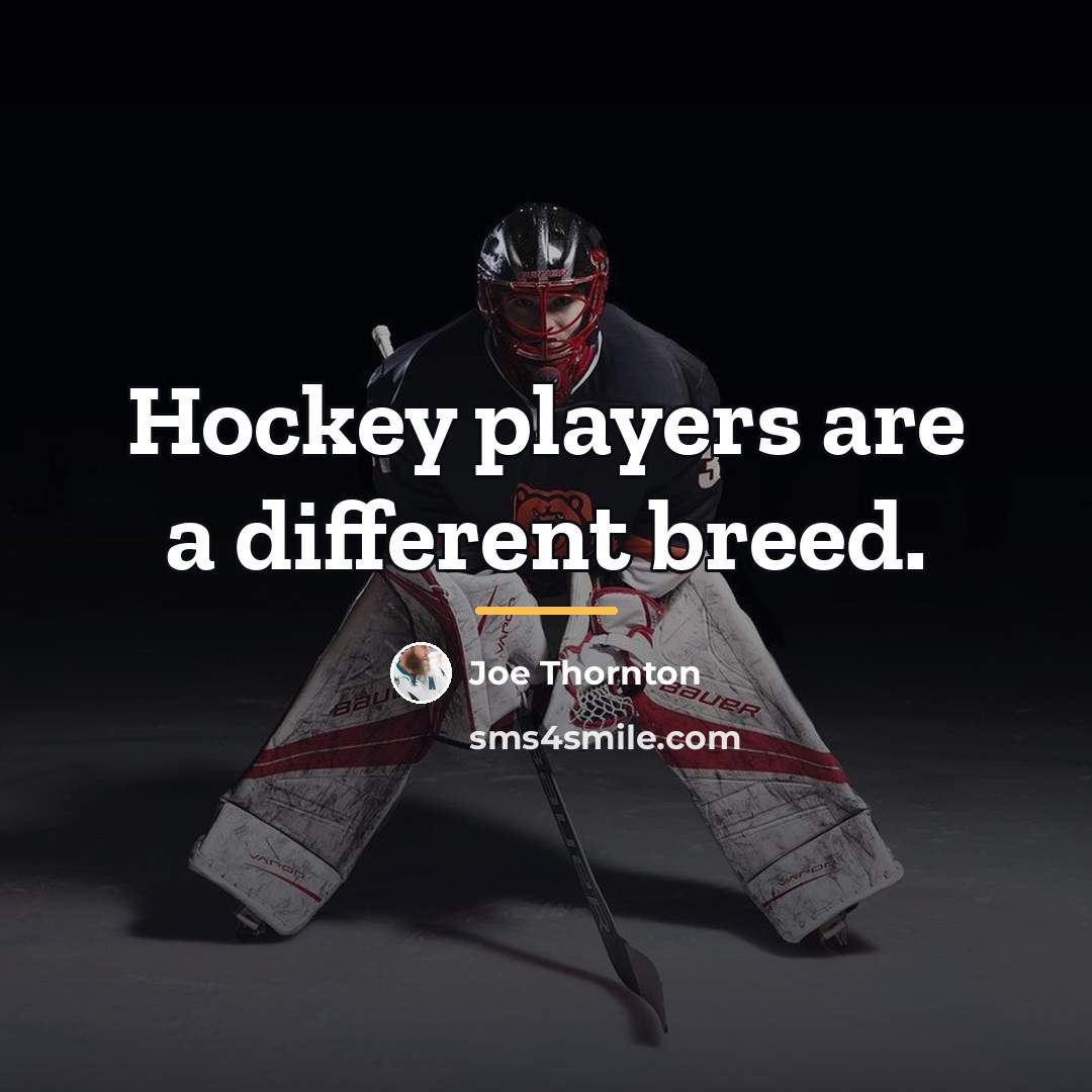 “Hockey players are a different breed.…” quote by Joe Thornton