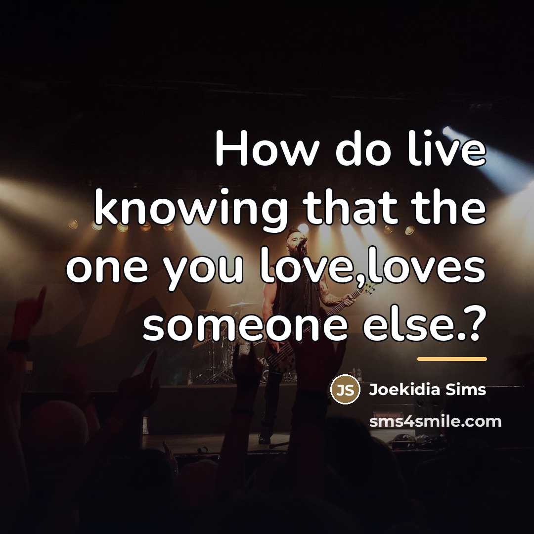 “How do live knowing that the one you love,loves someone…” quote by Joekidia Sims