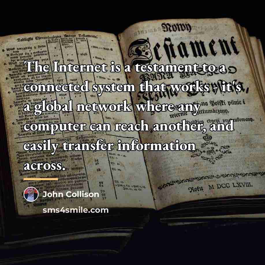 “The Internet is a testament to a connected system that…” quote by John Collison