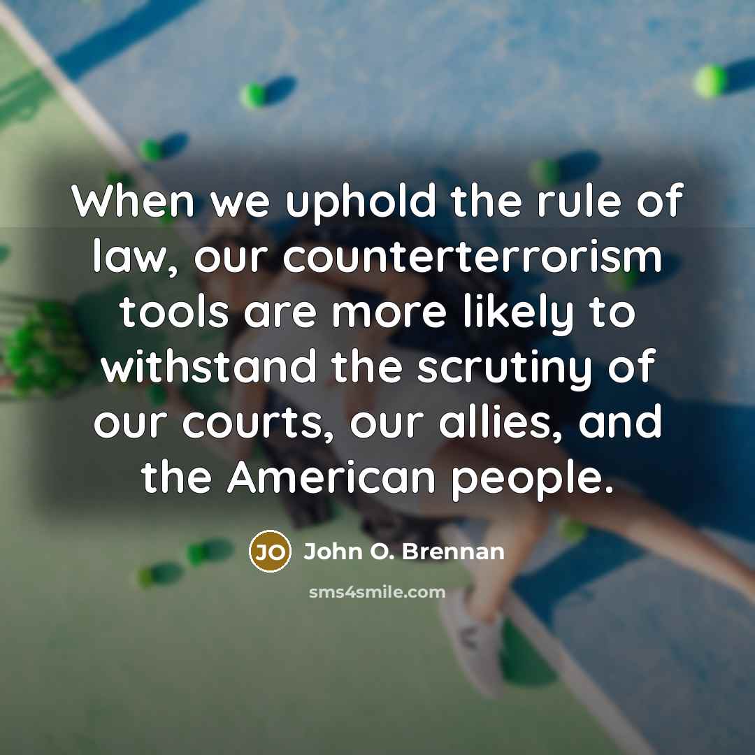 “When we uphold the rule of law, our counterterrorism tools…” quote by John O. Brennan