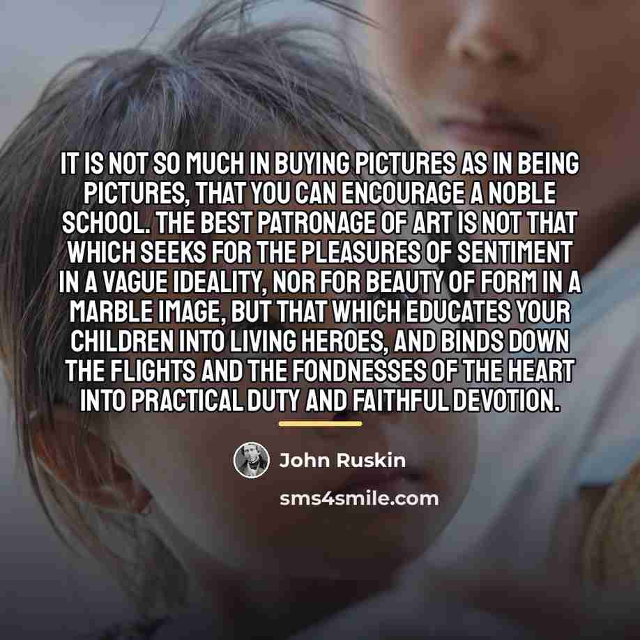 “It is not so much in buying pictures as in…” quote by John Ruskin